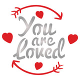 You are Loved Stencil - Valentines Day Saying Quote Love